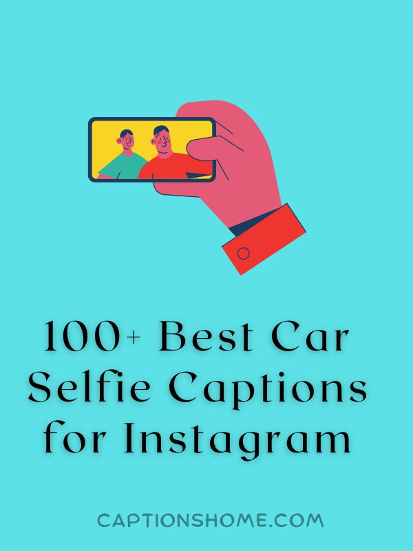 100+ Best Car Selfie Captions for Instagram