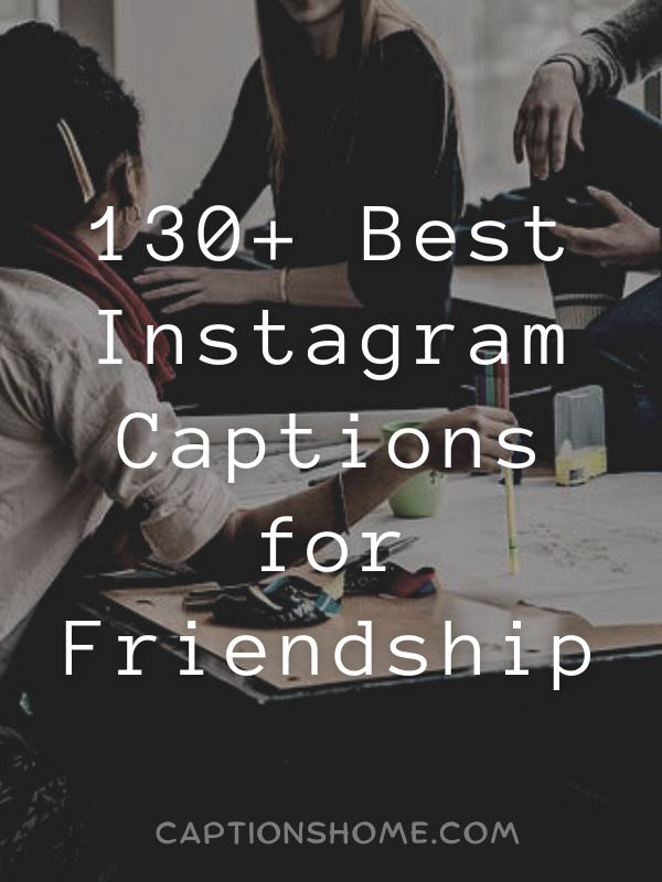 130+ Best Instagram Captions for Friendship