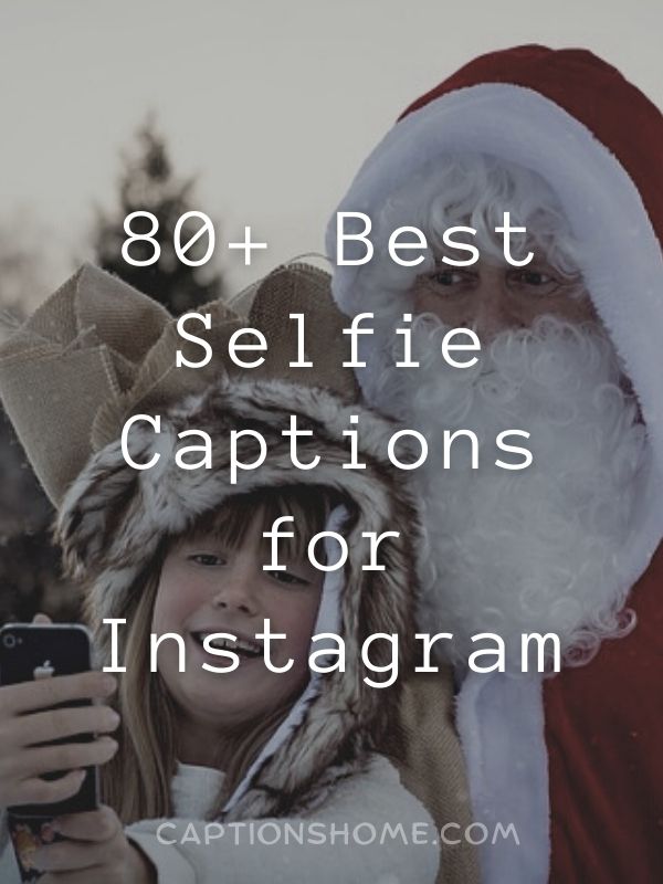 80+ Best Selfie Captions for Instagram