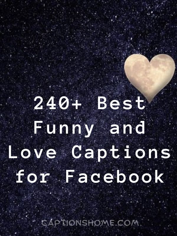 Best Funny and Love Captions for Facebook