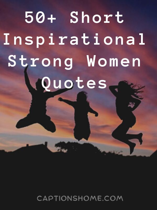 Short Inspirational Strong Women Quotes
