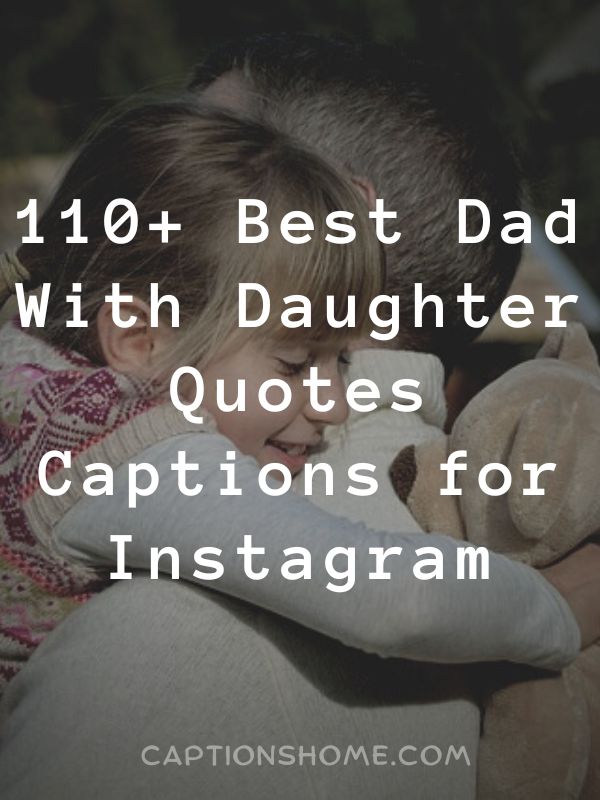 Best Dad With Daughter Quotes Captions for Instagram