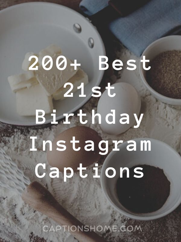 Best 21st Birthday Instagram Captions