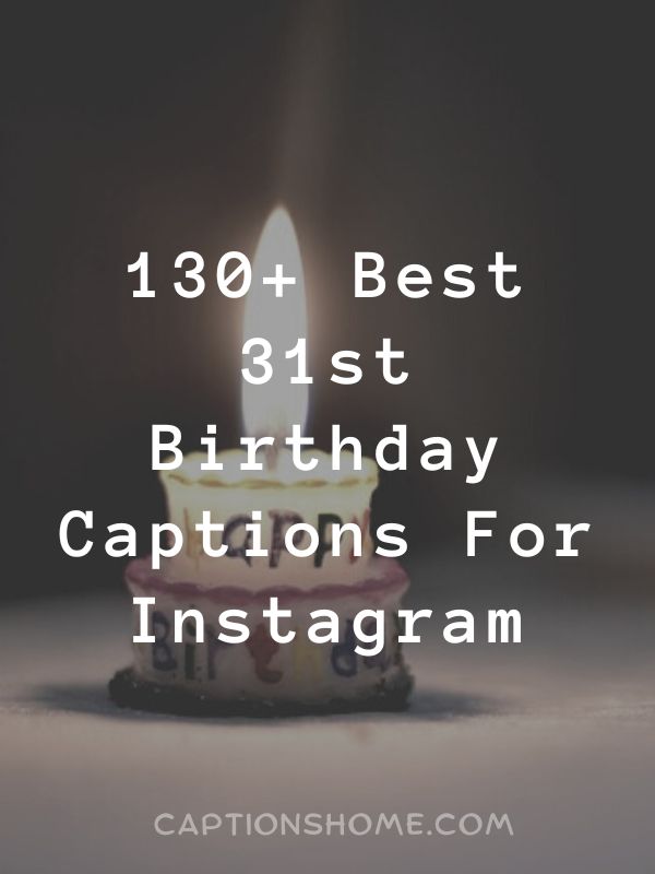 Best 31st Birthday Captions For Instagram